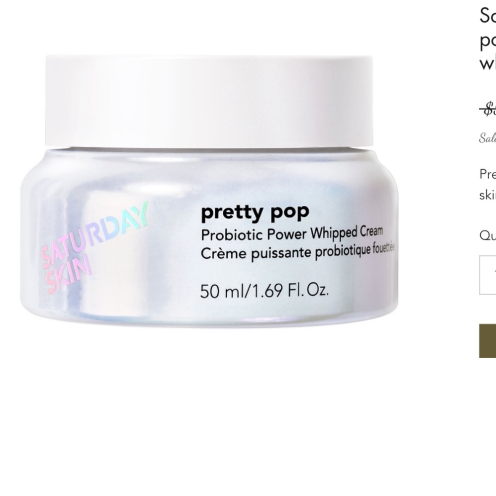 Saturday skin pretty pop probiotic power whipped cream.